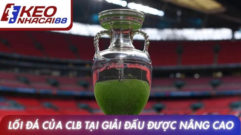 Lối đá của CLB tại giải đấu được nâng cao
